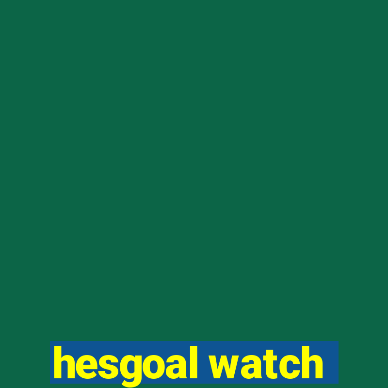 hesgoal watch